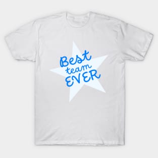 Best Team Ever T-Shirt